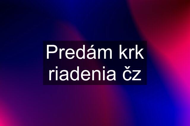 Predám krk riadenia čz