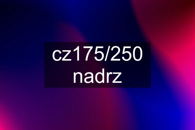 cz175/250 nadrz