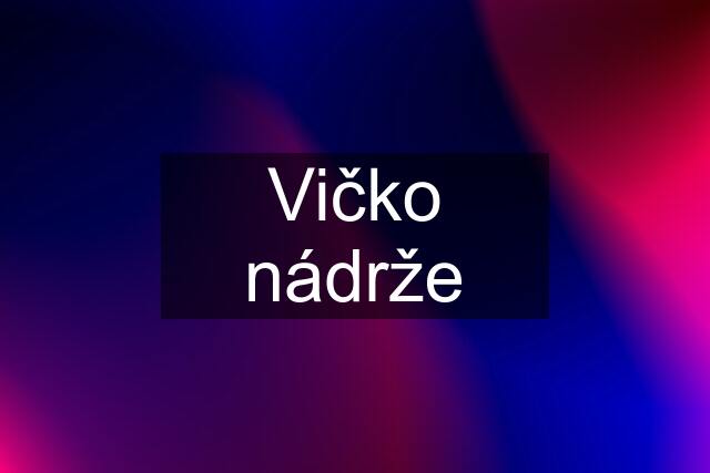 Vičko nádrže