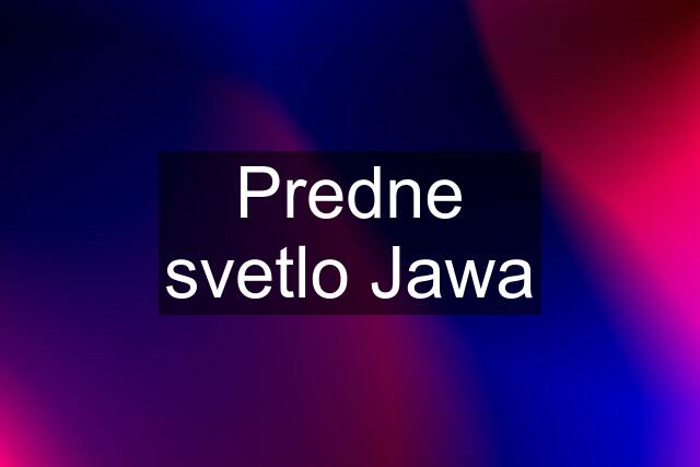 Predne svetlo Jawa