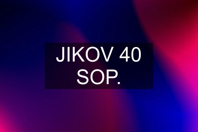 JIKOV 40 SOP.