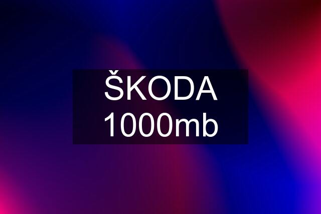 ŠKODA 1000mb