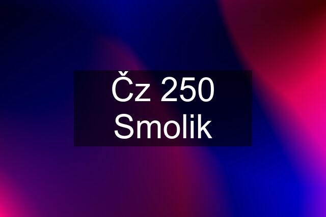 Čz 250 Smolik