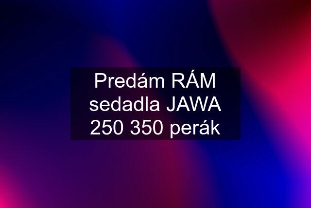 Predám RÁM sedadla JAWA 250 350 perák