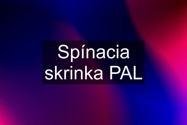 Spínacia skrinka PAL