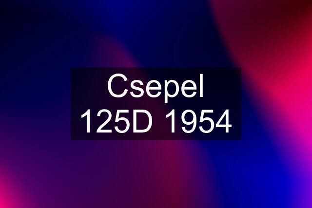 Csepel 125D 1954