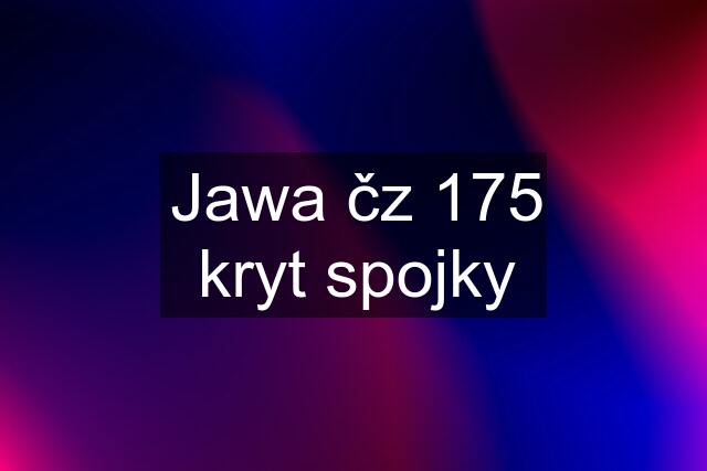 Jawa čz 175 kryt spojky