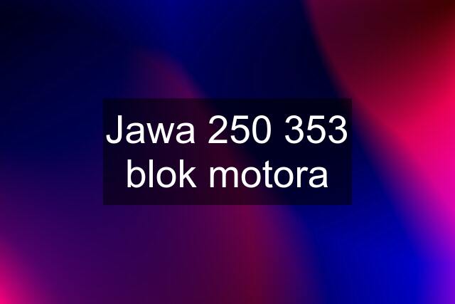 Jawa 250 353 blok motora