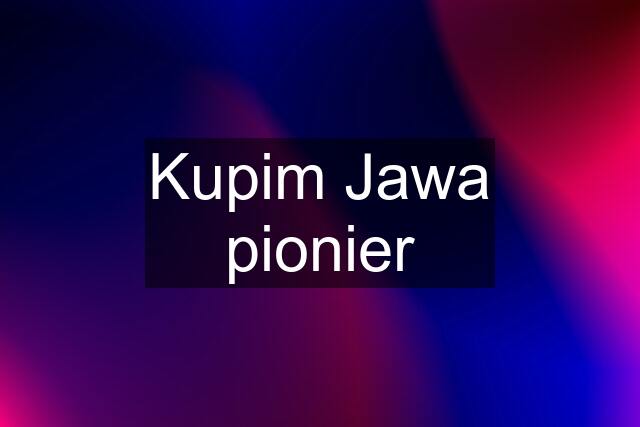 Kupim Jawa pionier