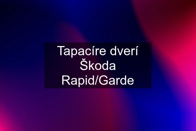 Tapacíre dverí Škoda Rapid/Garde