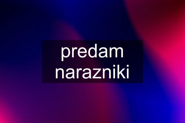 predam narazniki