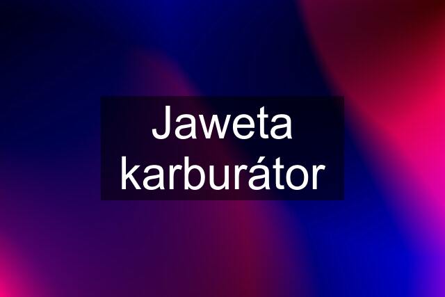 Jaweta karburátor