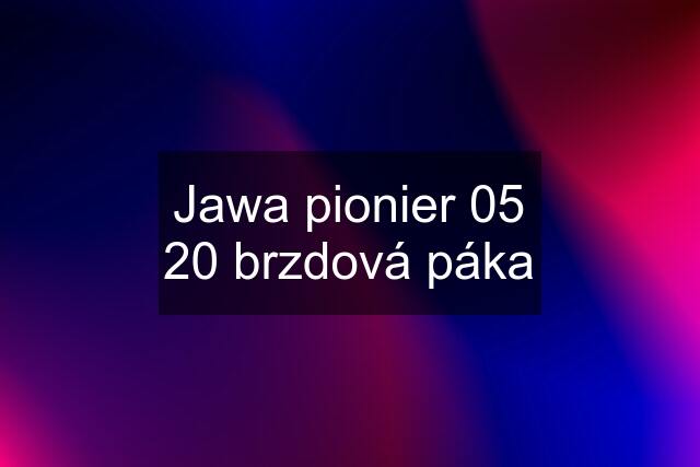 Jawa pionier 05 20 brzdová páka