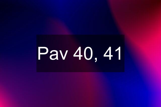 Pav 40, 41