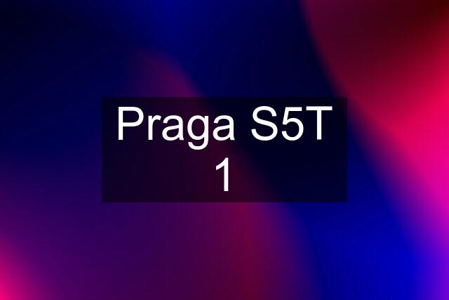 Praga S5T 1