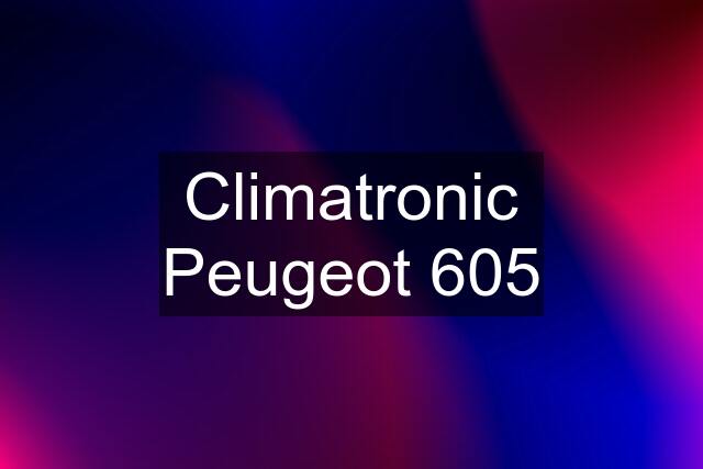 Climatronic Peugeot 605