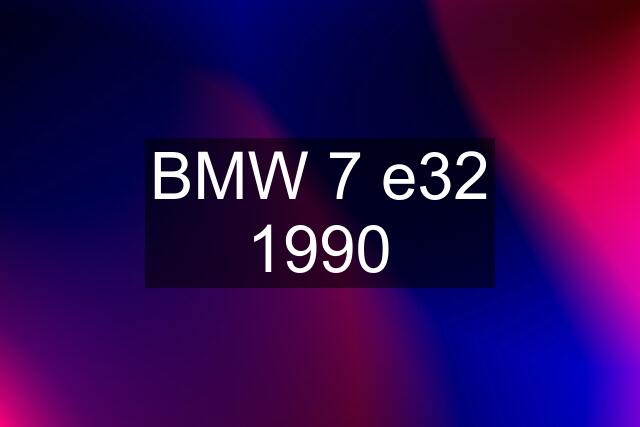 BMW 7 e32 1990