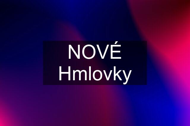 NOVÉ Hmlovky