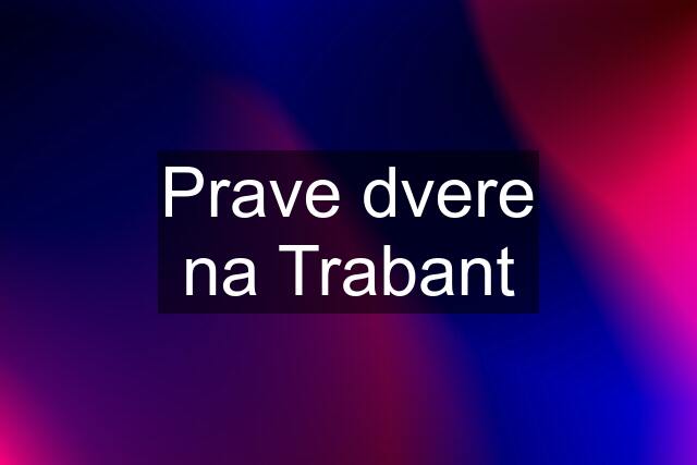 Prave dvere na Trabant