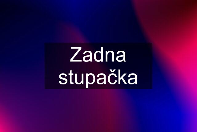 Zadna stupačka