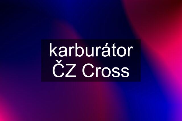 karburátor ČZ Cross