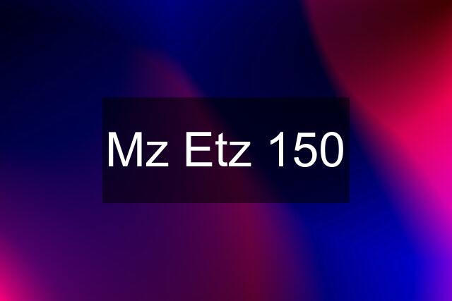 Mz Etz 150