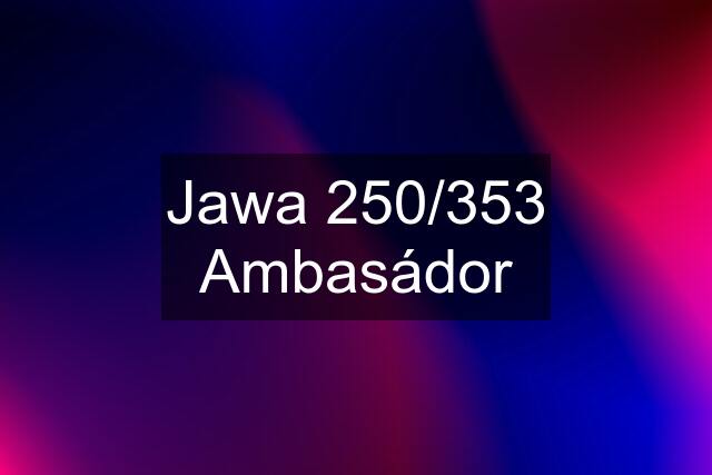 Jawa 250/353 Ambasádor