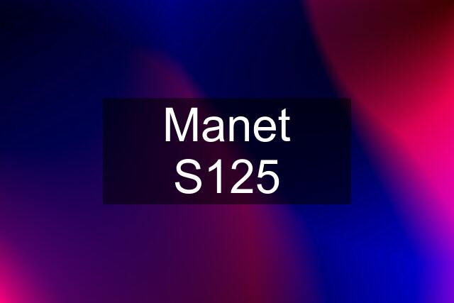 Manet S125