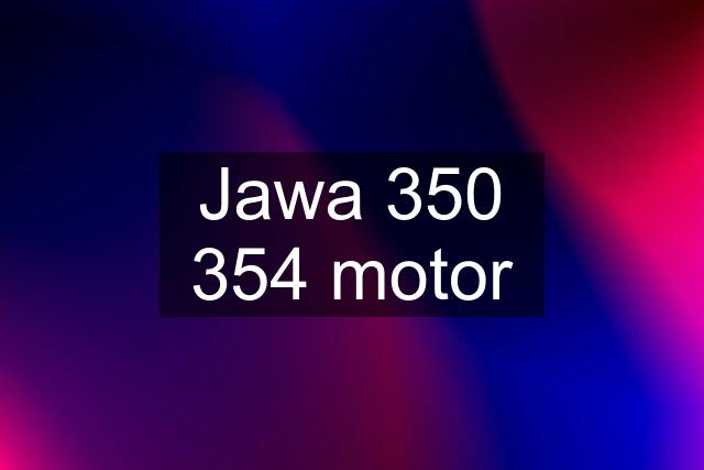 Jawa 350 354 motor