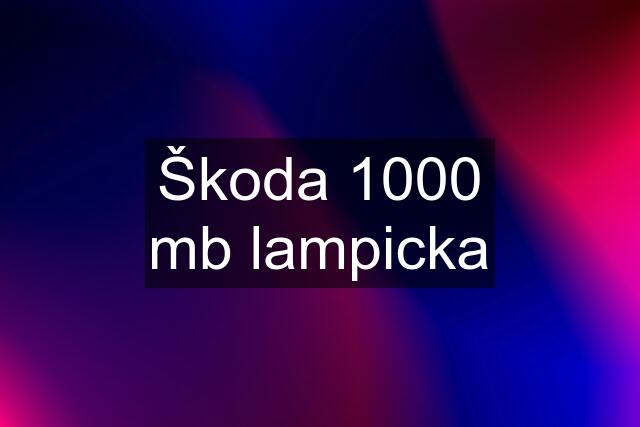 Škoda 1000 mb lampicka