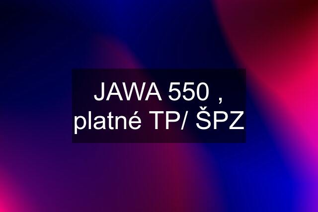 JAWA 550 , platné TP/ ŠPZ