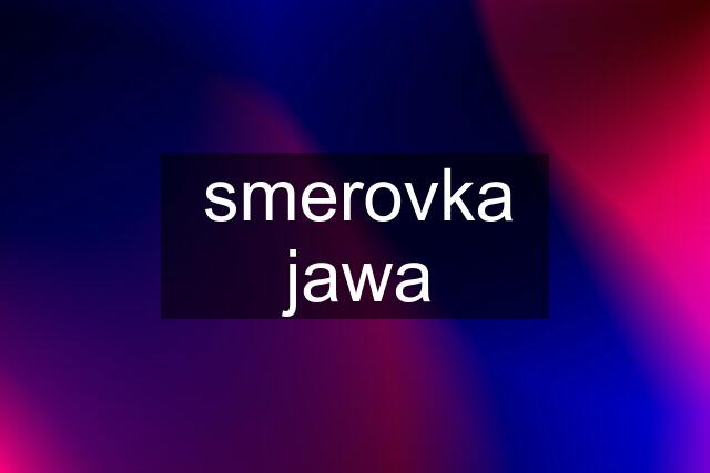 smerovka jawa