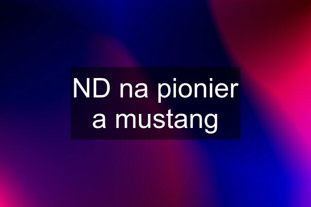 ND na pionier a mustang