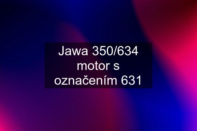 Jawa 350/634 motor s označením 631