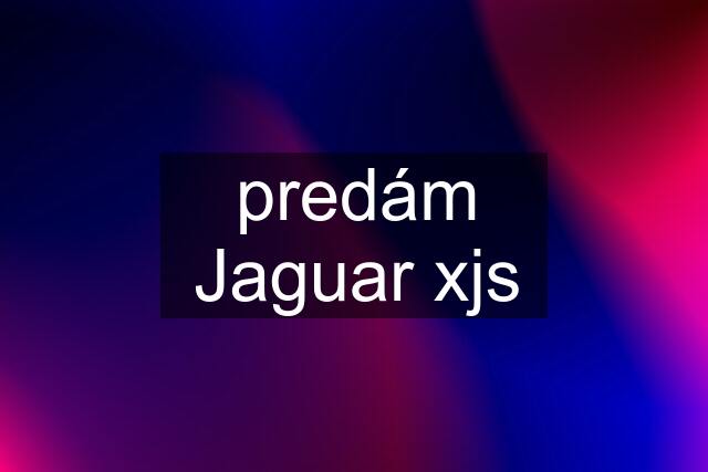 predám Jaguar xjs