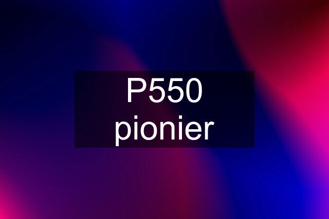 P550 pionier