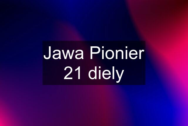 Jawa Pionier 21 diely