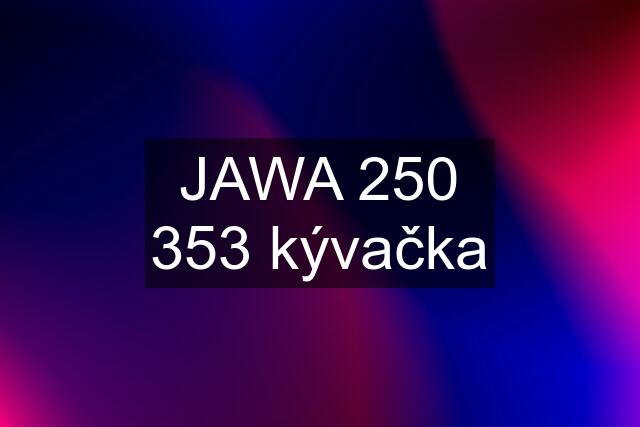 JAWA 250 353 kývačka