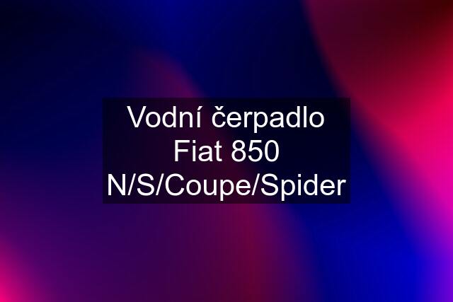 Vodní čerpadlo Fiat 850 N/S/Coupe/Spider