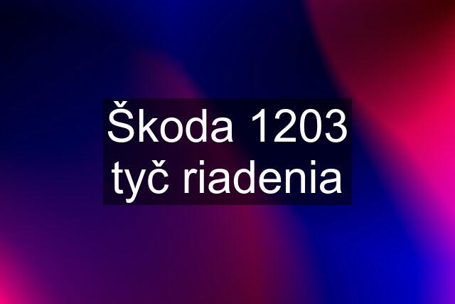 Škoda 1203 tyč riadenia