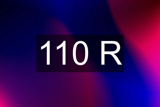 110 R