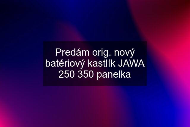 Predám orig. nový batériový kastlík JAWA 250 350 panelka