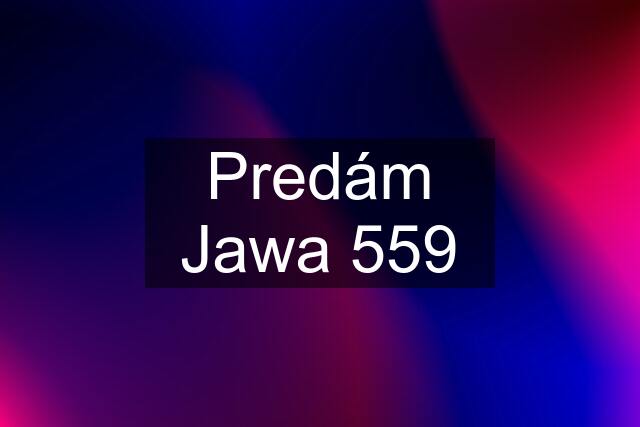 Predám Jawa 559