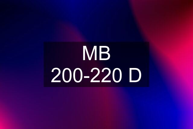 MB 200-220 D