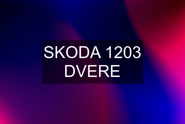 SKODA 1203 DVERE