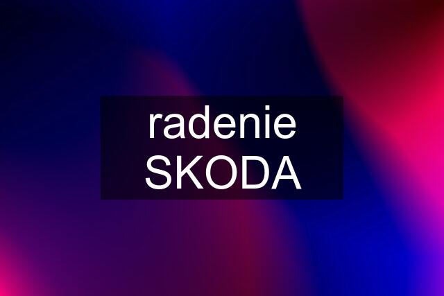 radenie SKODA