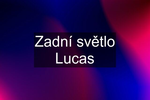 Zadní světlo Lucas