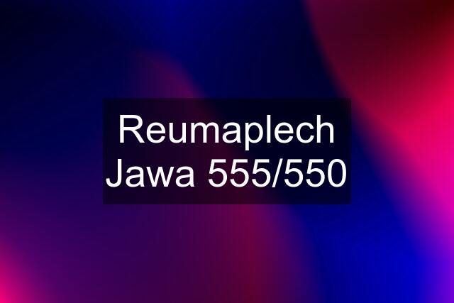 Reumaplech Jawa 555/550