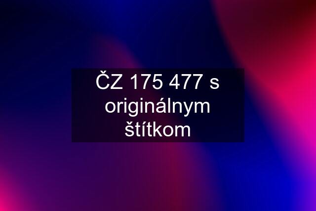 ČZ 175 477 s originálnym štítkom