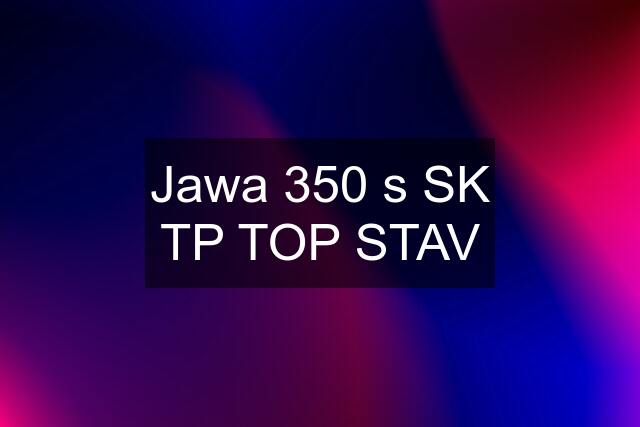 Jawa 350 s SK TP TOP STAV